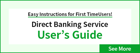 Direct Banking Service User's Guide Easy Instructions for First Time Users! See More